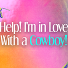 Help, I’m in love with a cowboy! with Elle Chase