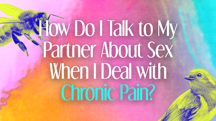 How to deal with sex and chronic pain? When to bring up a mental health condition in a relationship? And the best and worst parts of dating with a disability.