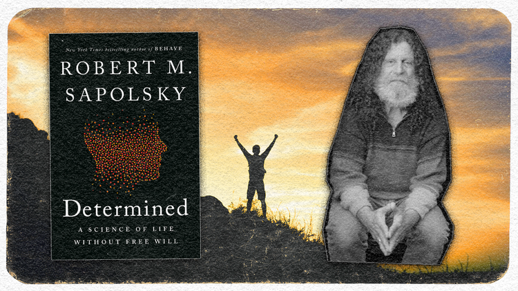Biologist and neuroscientist Robert Sapolsky says humans are absent of free will.