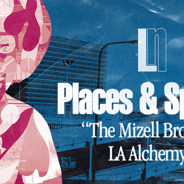 Places & Spaces: The Mizell Brothers’ LA Alchemy