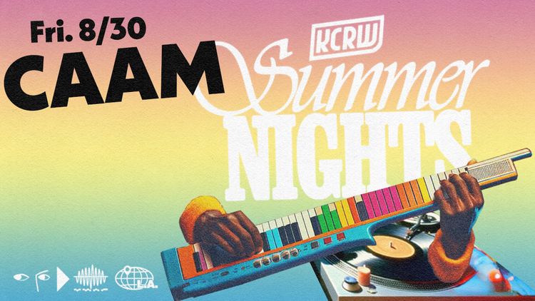 KCRW Summer Nights with CAAM With KCRW DJs Novena Carmel & Francesca Harding 
 Date/time: Friday, August 30th, 7:00 PM–11:00 PM Location: CAAM