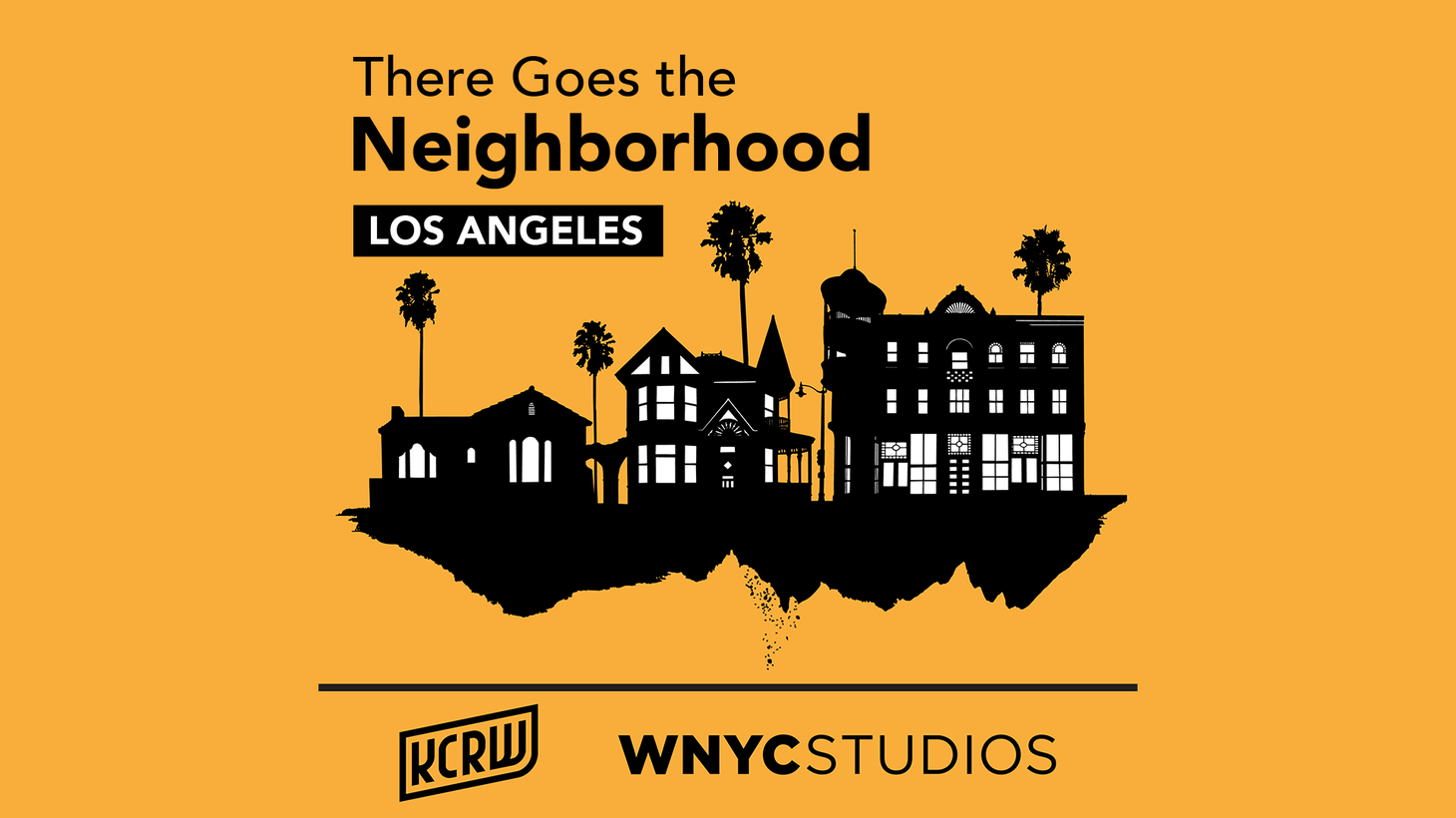 There Goes the Neighborhood: Los Angeles is a new podcast from KCRW and WNYC Studios.